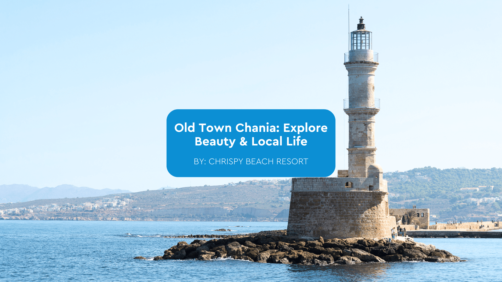 chrispy-beach-chania-old-town-blogcover-canva-07-08-2025 old town Chania