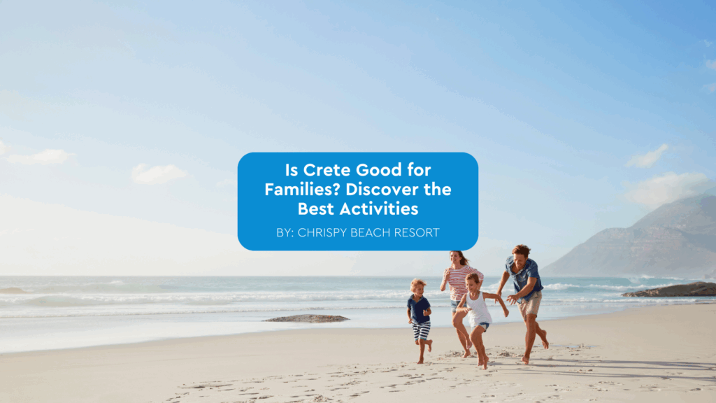 is crete good for families